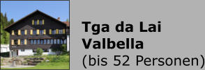 Tga da Lai Valbella (bis 52 Personen)